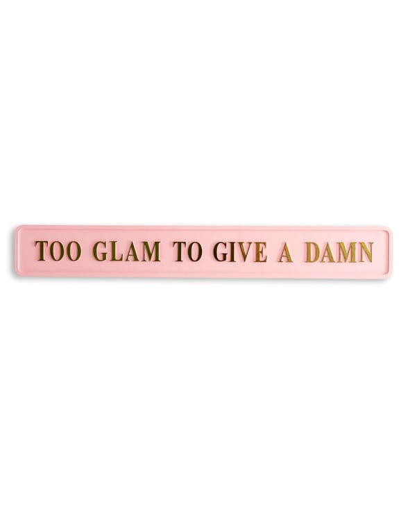 Too Glam To Give A Damn – Pink & Gold Statement Wall Sign